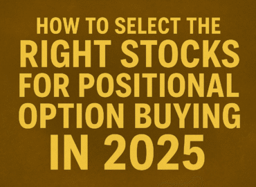 How to Select the Right Stocks for Positional Option Buying in 2025