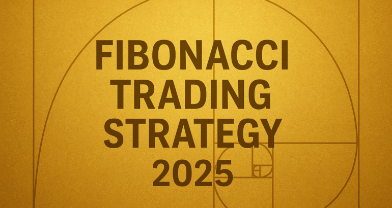 Fibonacci Trading Strategy: The Complete 2025 Blueprint for Modern Traders